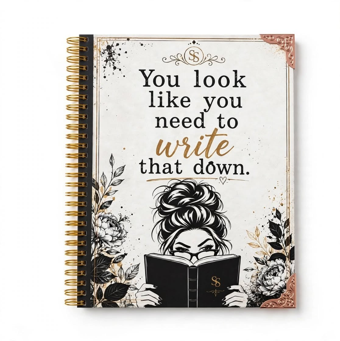 You Look Like You Need to Write That Down notebook